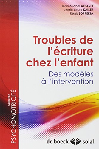 Beispielbild fr Troubles de l'criture chez l'enfant : Des modles  l'intervention zum Verkauf von Revaluation Books