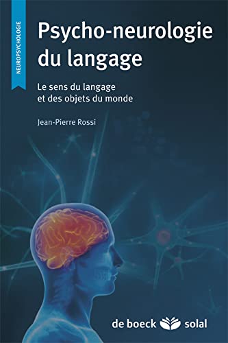 Stock image for Psycho-neurologie du langage: Le sens du langage et des objets du monde for sale by LeLivreVert