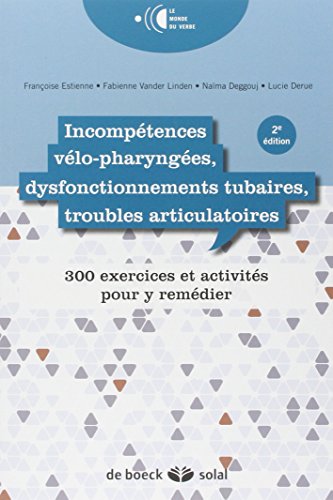 Beispielbild fr Incomptences vlo-pharynges, dysfonctionnements tubaires, troubles articulatoires : 300 exercices et activits pour y remdier zum Verkauf von medimops