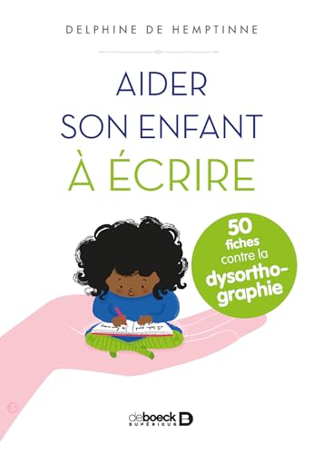 9782353273607: Aider son enfant  crire: 50 fiches contre la dysorthographie