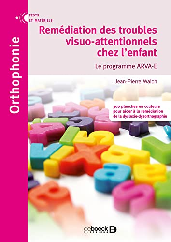 Stock image for Remdiation des troubles visuo-attentionnels chez l'enfant : Le programme ARVA-E for sale by medimops