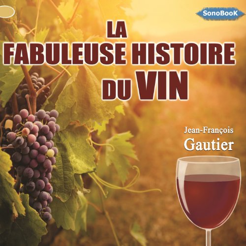 Beispielbild fr La Fabuleuse Histoire Du Vin zum Verkauf von RECYCLIVRE