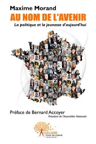 Beispielbild fr Au Nom de l'Avenir - La politique et la jeunesse d'aujourd'hui zum Verkauf von Ammareal