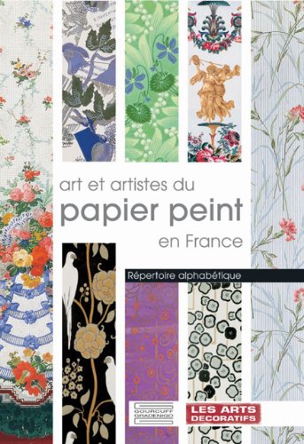 Stock image for Art et artistes du papier peint en France : Repertoire Alphabetique for sale by Better World Books