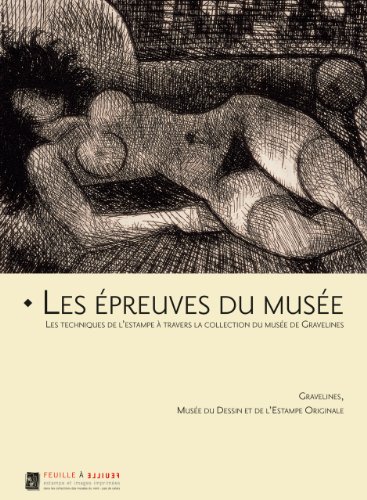 9782353400164: Les epreuves du musee: Les techniques de l'estampe a travers la collection du Musee de Gravelines (French Edition)