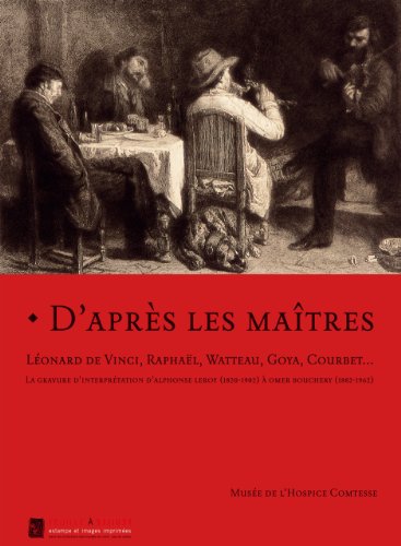 9782353400171: D'aprs les matres Lonard de Vinci, Raphal, Watteau, Goya, Courbet...: La gravure d'interprtation d'Alphonse Leroy (1820-1902)  Omer Bouchery (1882-1962)