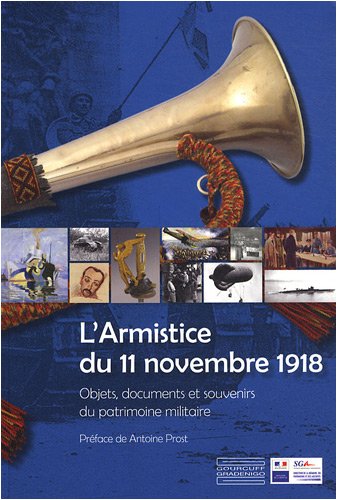 Stock image for Armistice du 11 novembre 1918: Objets, Documents Et Souvenirs Du Patrimoine Militaire for sale by Ludilivre Photobooks