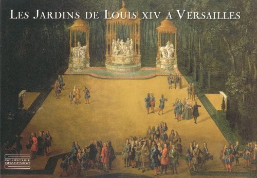 9782353400652: Les Jardins de Louis XIV a Versailles/ Louis Xiv's Gardens in Versailles: Le Chef-d Oeuvre De Le Notre: Le chef-d'oeuvre de Le Ntre