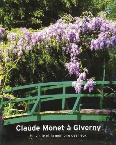 Imagen de archivo de Claude Monet  Giverny : La visite et la mmoire des lieux a la venta por Ammareal
