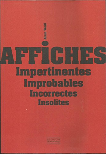 Stock image for Affiches Impertinentes Improbables Incorrectes Insolites [Broch] Weill, Alain for sale by BIBLIO-NET