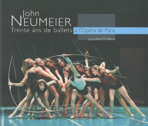 Stock image for John Neumeier: Trente ans de ballets  l'Op ra de Paris [Paperback] Thuilleux, Jacqueline for sale by LIVREAUTRESORSAS