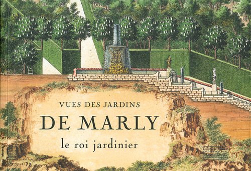 Imagen de archivo de Vues des jardins de Marly : Le roi jardinier a la venta por Revaluation Books