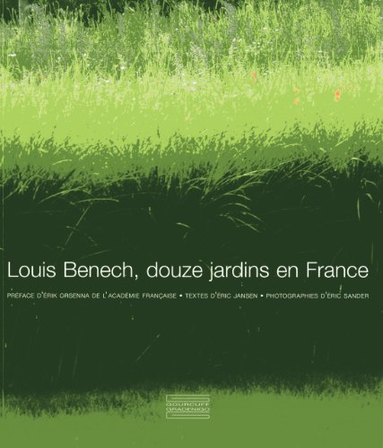 Stock image for LOUIS BENECH, DOUZE JARDINS EN FRANCE for sale by Magers and Quinn Booksellers