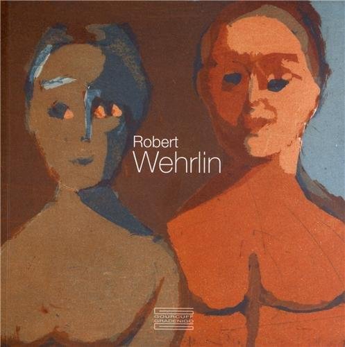 Beispielbild fr Robert Wehrlin 1903 - 1964 (French) zum Verkauf von Antiquariat UEBUE