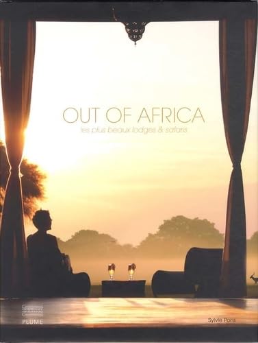 Imagen de archivo de Out of Africa : Les plus beaux lodges et safaris a la venta por Ammareal