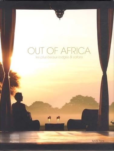 Stock image for Out of Africa : Les plus beaux lodges et safaris for sale by Ammareal