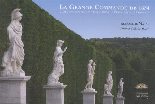 Beispielbild fr La grande commande de 1674 : Chefs d'oeuvre sculpts des jardins de Versailles sous Louis XIV zum Verkauf von Revaluation Books