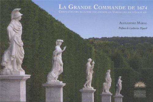 Imagen de archivo de La grande commande de 1674 : Chefs d'oeuvre sculpts des jardins de Versailles sous Louis XIV a la venta por Revaluation Books