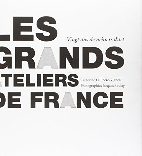 Beispielbild fr Les grands ateliers de France : Vingt ans de mtiers d'art, le temps travers zum Verkauf von medimops