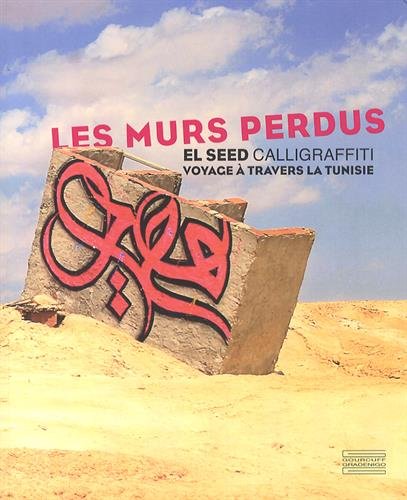 Imagen de archivo de Les murs perdus: Calligraffiti, voyage  travers la Tunisie a la venta por Ammareal