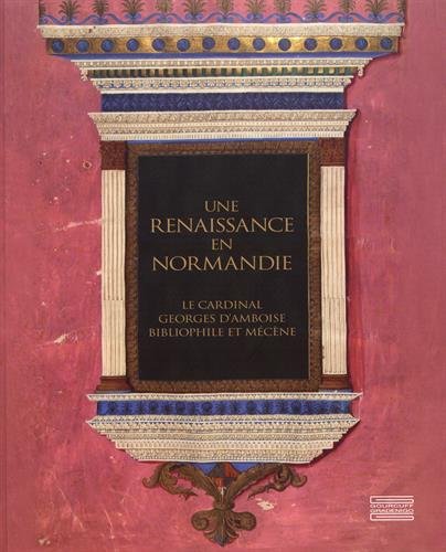 Stock image for Une Renaissance en Normandie: George D'Amboise Bibliophile Et Mecene for sale by Studibuch