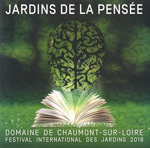 Beispielbild fr Jardins de la pens e: Festival international des jardins 2018, domaine de Chaumont-Sur-Loire, Centre d'arts et de nature zum Verkauf von WorldofBooks