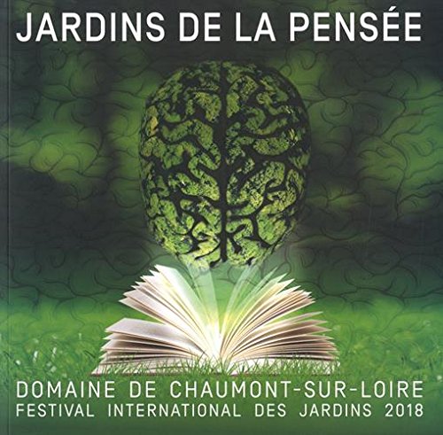 Stock image for Jardins de la pens e: Festival international des jardins 2018, domaine de Chaumont-Sur-Loire, Centre d'arts et de nature for sale by WorldofBooks