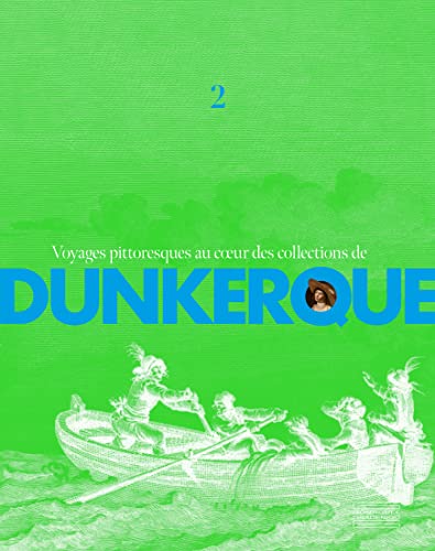 Stock image for Voyages pittoresques au coeur des collections de Dunkerque: Volume 2 for sale by medimops