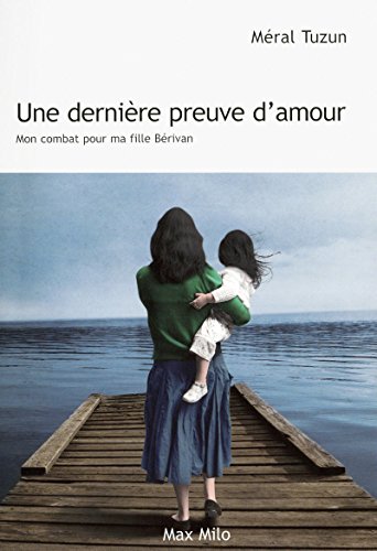 Stock image for Une derni re preuve d'amour: Mon combat pour ma fille Berivain for sale by ThriftBooks-Atlanta