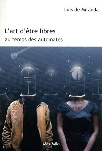 9782353410835: L'art d'tre libres au temps des automates