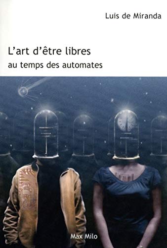 Stock image for L'art d'tre libres au temps des automates for sale by Ammareal