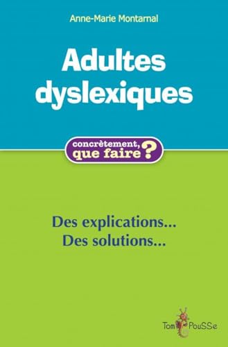 Beispielbild fr Adultes dyslexiques : des explications et des solutions zum Verkauf von Revaluation Books