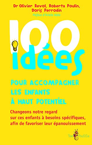 Beispielbild fr 100 id es pour accompagner les enfants  haut potentiel - changeons notre regard sur ces enfants  besoins sp cifiques, afin de favoriser leur . afin de favoriser leur  panouissement zum Verkauf von WorldofBooks