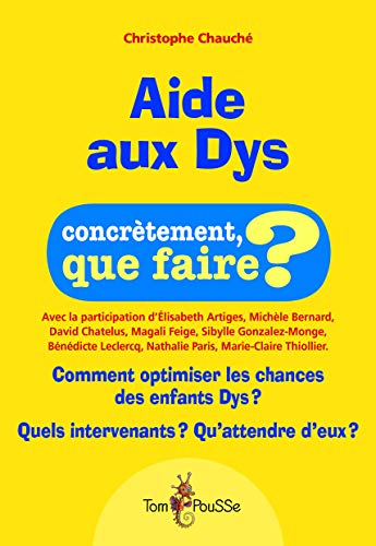 Beispielbild fr Aide Aux Dys : Comment Optimiser Les Chances Des Enfants Dys ? Quels Intervenants ? Qu'attendre D'eu zum Verkauf von RECYCLIVRE