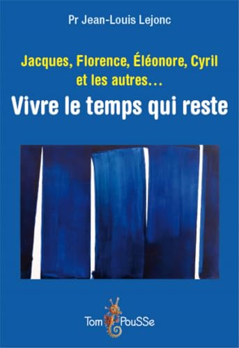 Beispielbild fr Jacques, Florence, Eleonore, Cyril et les Autres. Vivre le Temps Qui Reste zum Verkauf von Ammareal