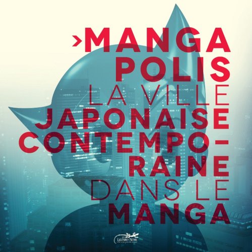 9782353480357: Mangapolis: La ville contemporaine japonaise dans le manga. Exposition, coproduction de la Maison de l'architecture de Poitou-Charentes, de la Maison ... de la bande dessine et de l'image