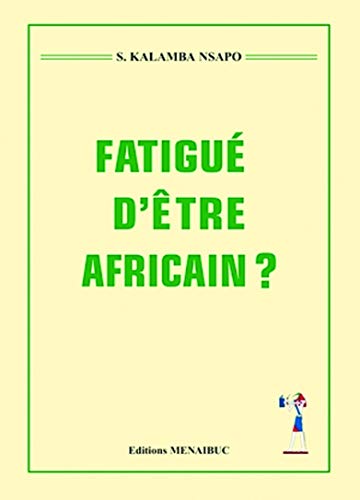 Beispielbild fr Fatigu d'tre Africain? zum Verkauf von Tamery