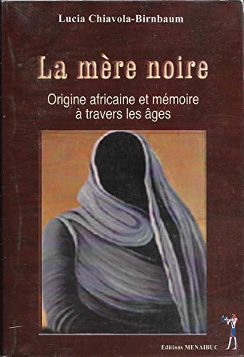 Imagen de archivo de La mre noire. Origine africaine et mmoire  travers les ges a la venta por Tamery