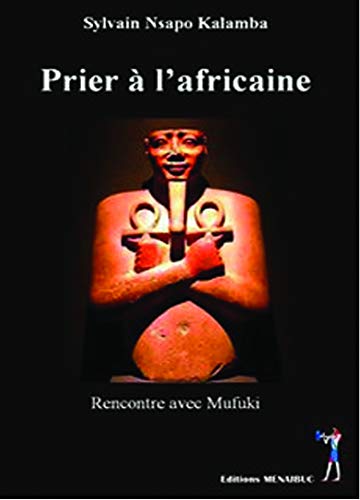 Imagen de archivo de Prier  l'africaine. Rencontre avec Mufuki a la venta por Tamery