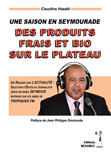 Imagen de archivo de Une saison en seymourade: Des produits frais et bio sur le plateau [Broch] Hazal, Claudine et Omotunde, Jean-Philippe a la venta por BIBLIO-NET