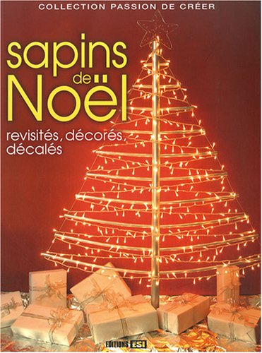 9782353550333: Sapins de Nol: Revisits, dcors, dcals