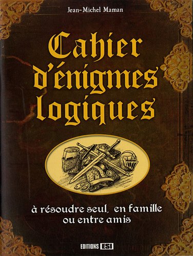 Beispielbild fr Cahier d'nigmes logiques : A rsoudre seul, en famille ou entre amis zum Verkauf von medimops