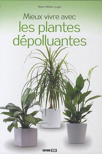 Stock image for Mieux vivre avec les plantes dpolluantes for sale by Ammareal