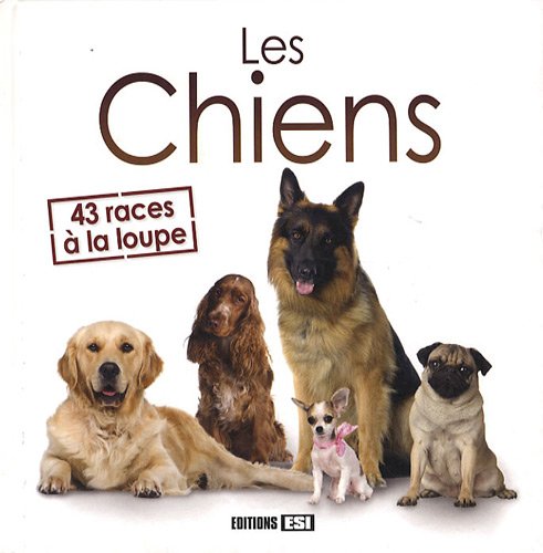 Beispielbild fr Les chiens : 43 races  la loupe zum Verkauf von Ammareal