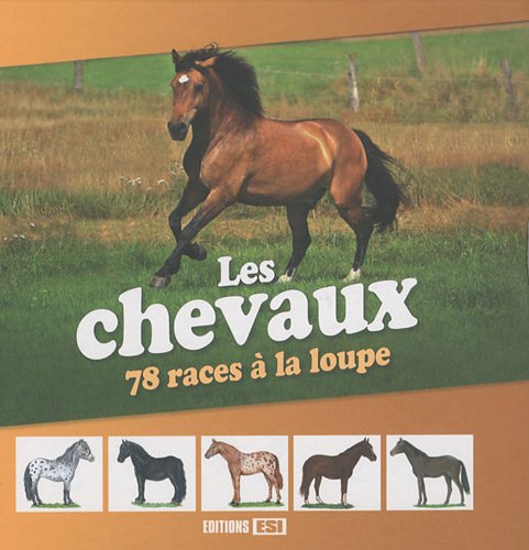 Stock image for Les chevaux : 78 races  la loupe for sale by medimops