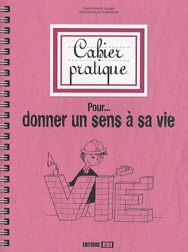Stock image for Cahier pratique pour donner un sens  sa vie for sale by medimops