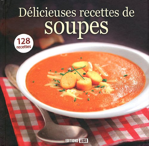 Beispielbild fr Dlicieuses recettes de soupes zum Verkauf von Ammareal