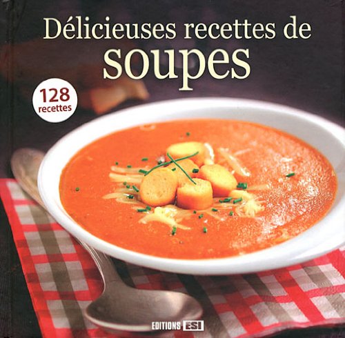 Stock image for Dlicieuses recettes de soupes for sale by Ammareal