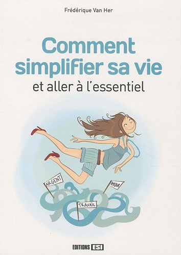 Beispielbild fr comment simplifier sa vie et aller  l'essentiel zum Verkauf von Chapitre.com : livres et presse ancienne