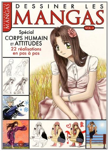 9782353556168: Dessiner les mangas: Volume 2 : spcial corps humain et attitudes, 22 ralisations en pas  pas